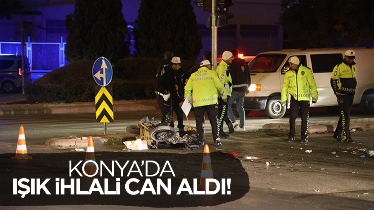 Konya’da ışık ihlali can aldı!