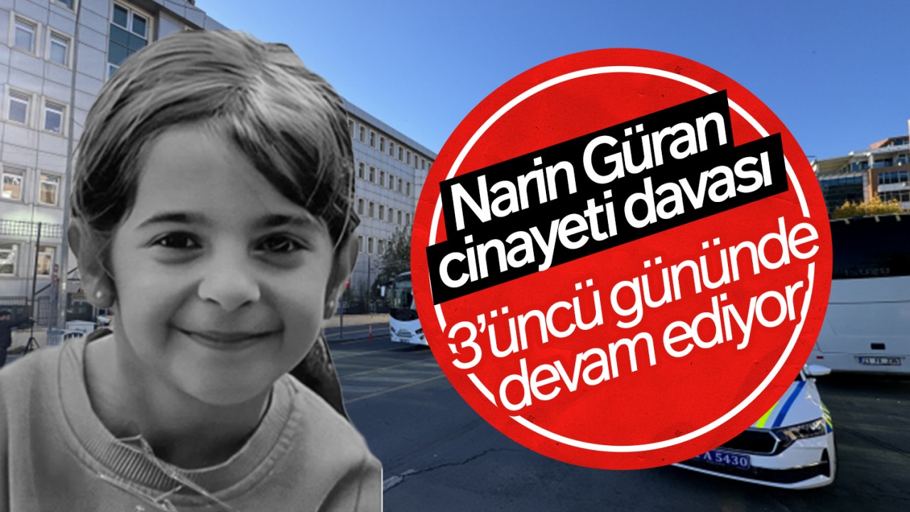 Narin Güran cinayeti davası 3’üncü gününde devam ediyor