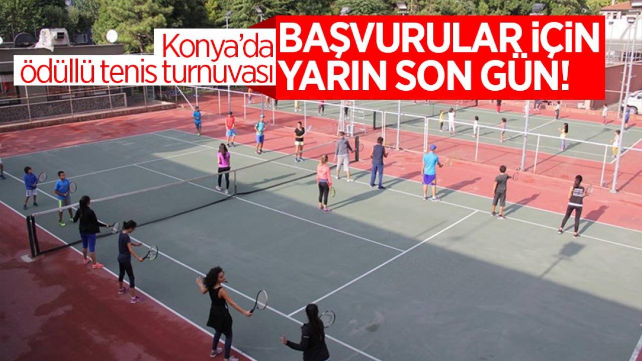 Konya’da ödüllü tenis turnuvası: Başvurular için yarın son gün!