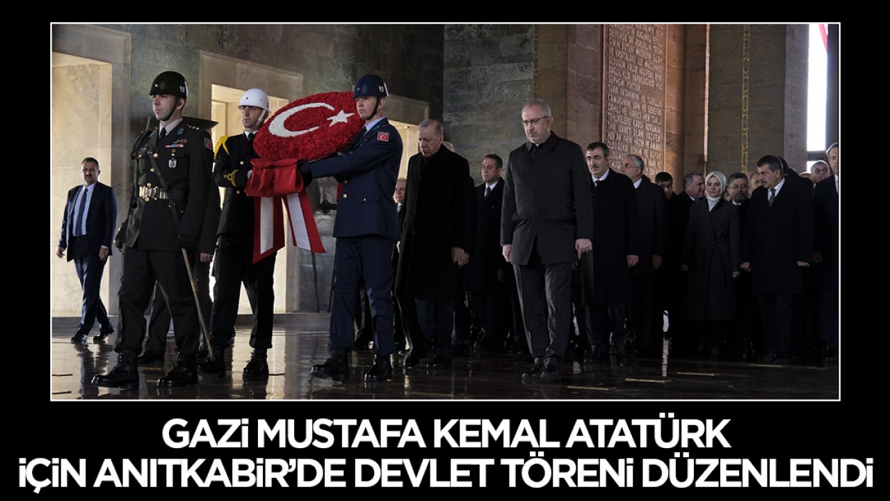 Gazi Mustafa Kemal Atatürk için Anıtkabir’de devlet töreni düzenlendi