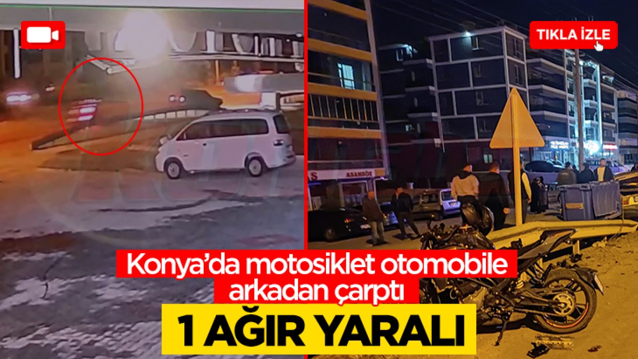 Konya’da motosikletin otomobile çarpma anı kamerada: 1 ağır yaralı