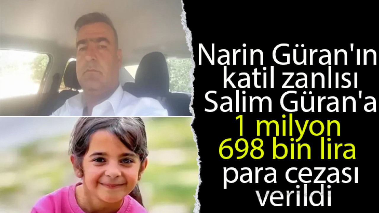 Narin Güran’ın katil zanlısı Salim Güran’a 1 milyon 698 bin lira para cezası verildi