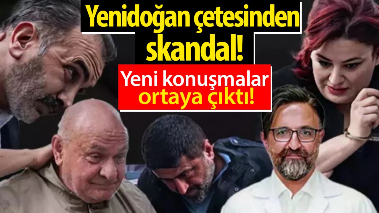 Yenidoğan çetesinden skandal!  Yeni konuşmalar ortaya çıktı!