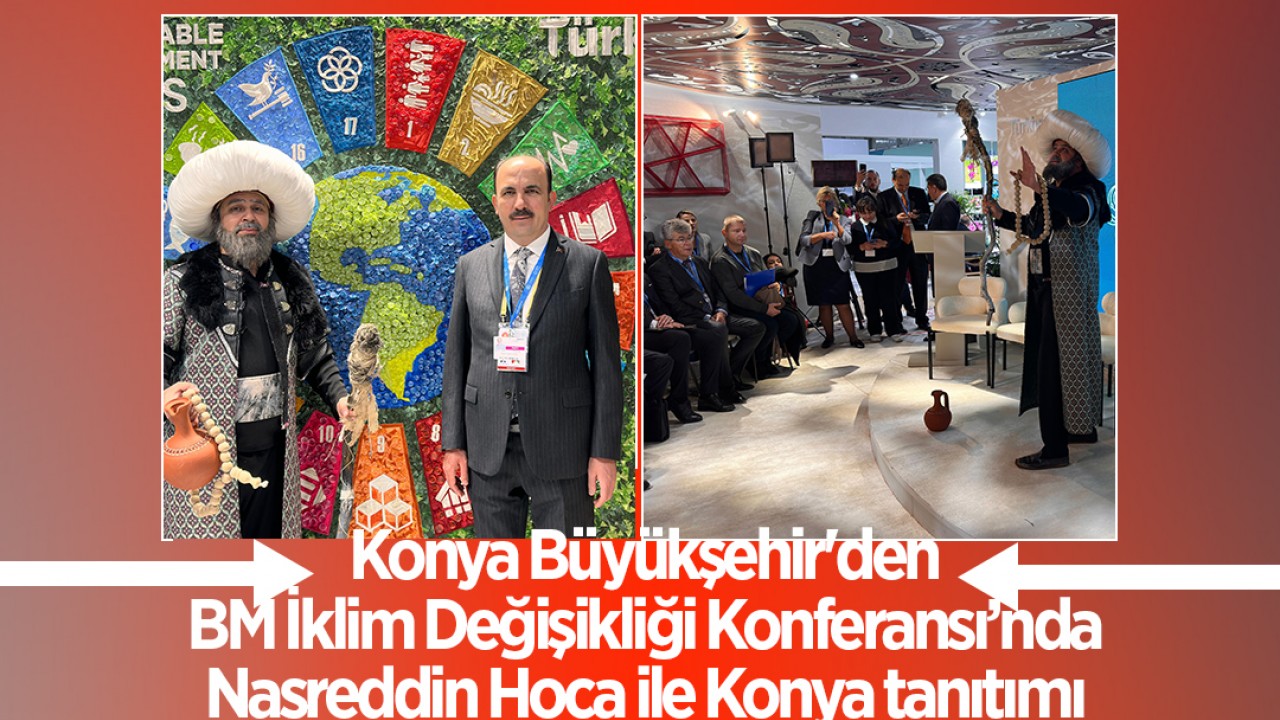 Konya Büyükşehir’den BM İklim Değişikliği Konferansı’nda Nasreddin Hoca ile Konya tanıtımı