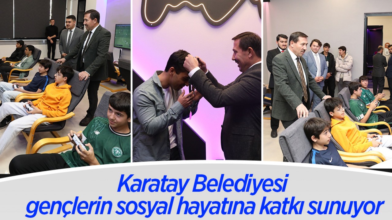 Karatay Belediyesi gençlerin sosyal hayatına katkı sunuyor