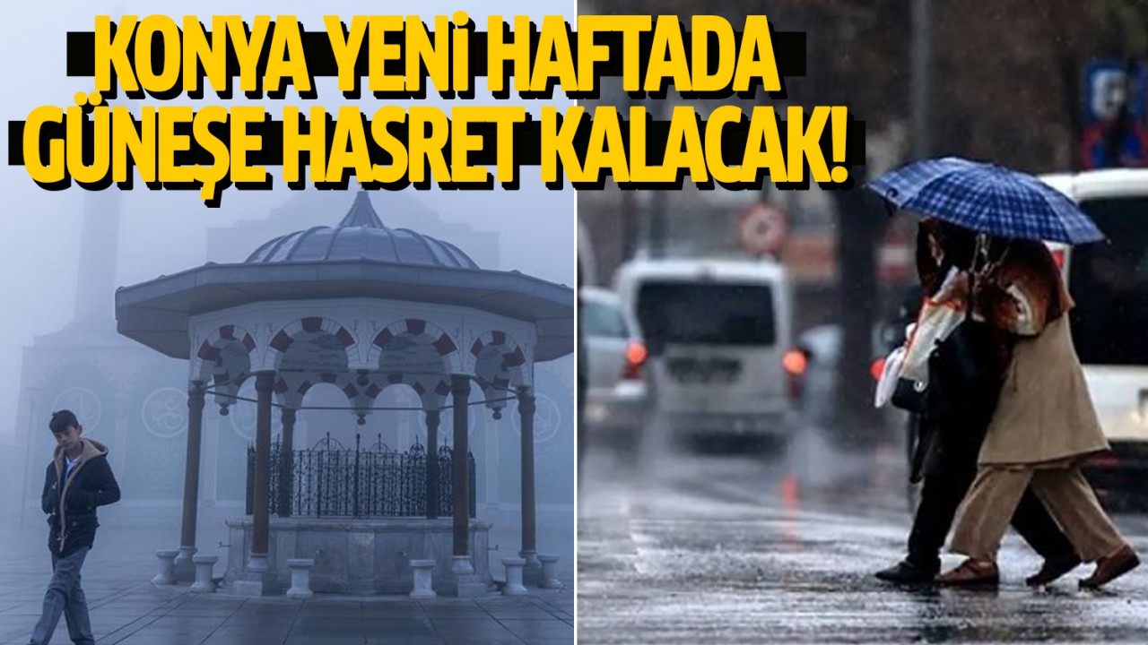 Konya güneşe hasret kalacak: İşte yeni haftada Konya için hava durumu...