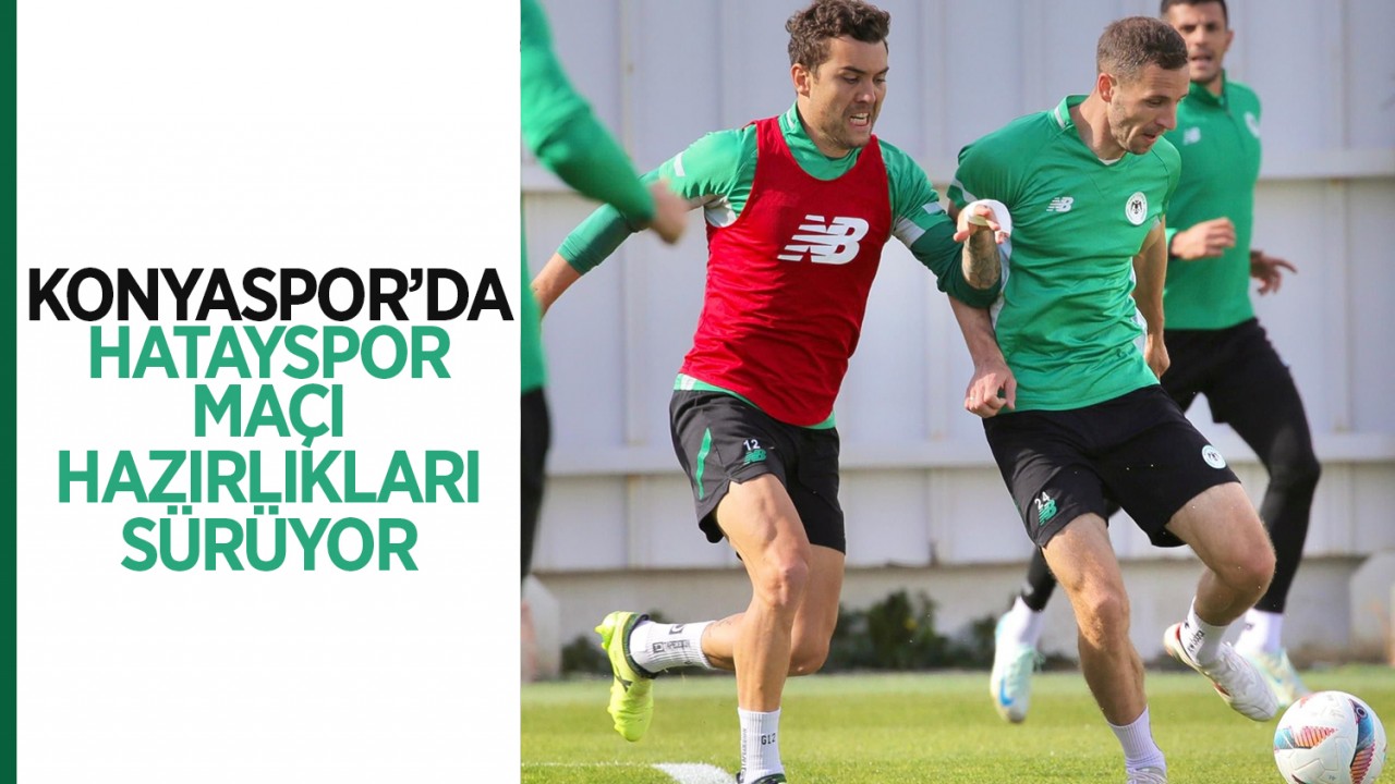 Konyaspor’da, Hatayspor maçı hazırlıkları sürüyor