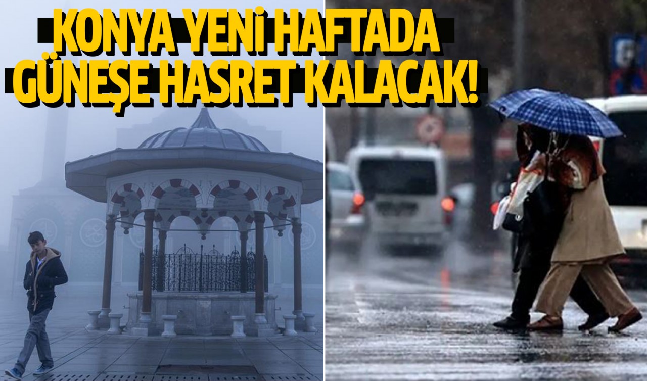 Konya güneşe hasret kalacak: İşte yeni haftada Konya için hava durumu...