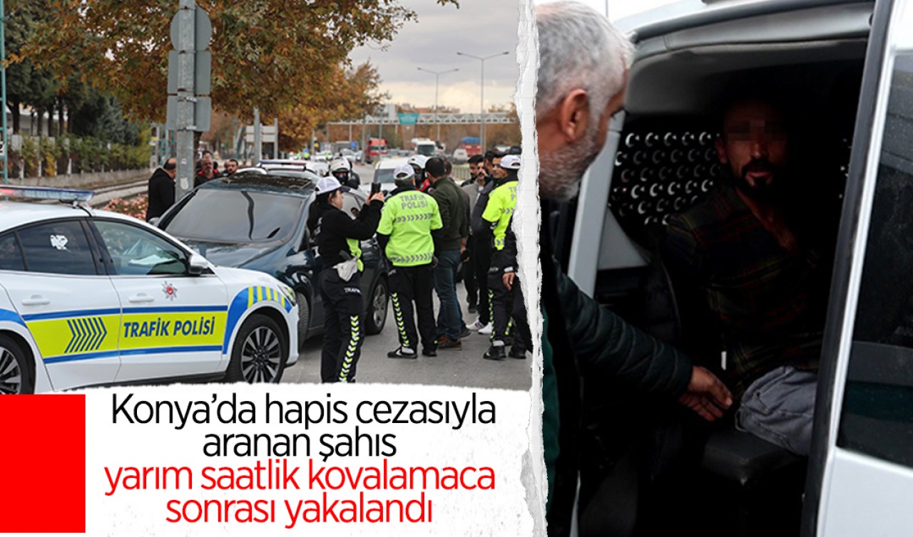 Konya'da hapis cezasıyla aranan şahıs, yarım saatlik kovalamaca sonrası yakalandı