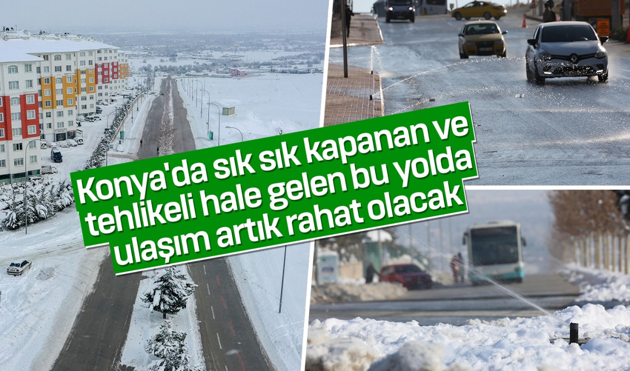 Konya'da sık sık kapanan ve tehlikeli hale gelen bu yolda ulaşım artık rahat olacak