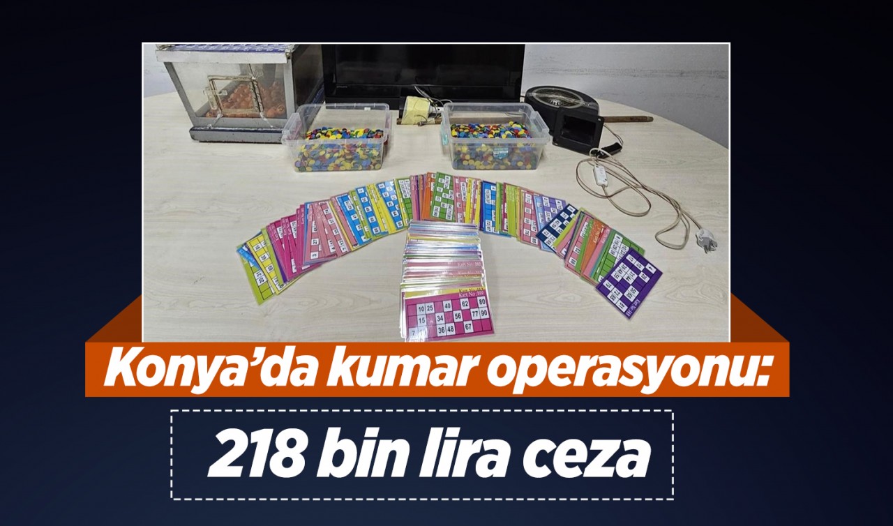 Konya’da kumar operasyonu: 218 bin lira ceza