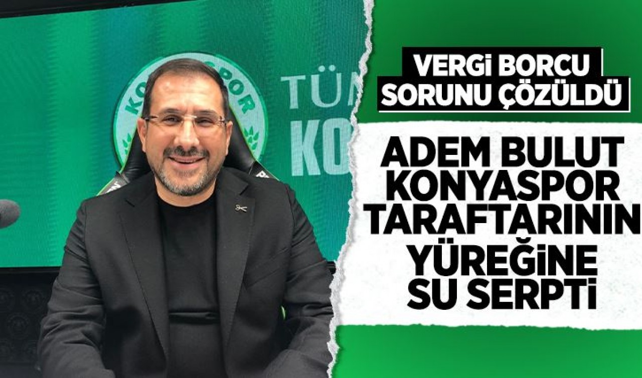 Konyaspor 2.Başkanı Adem Bulut taraftarın yüreğine su serpti! Vergi borcu sorunu çözüldü