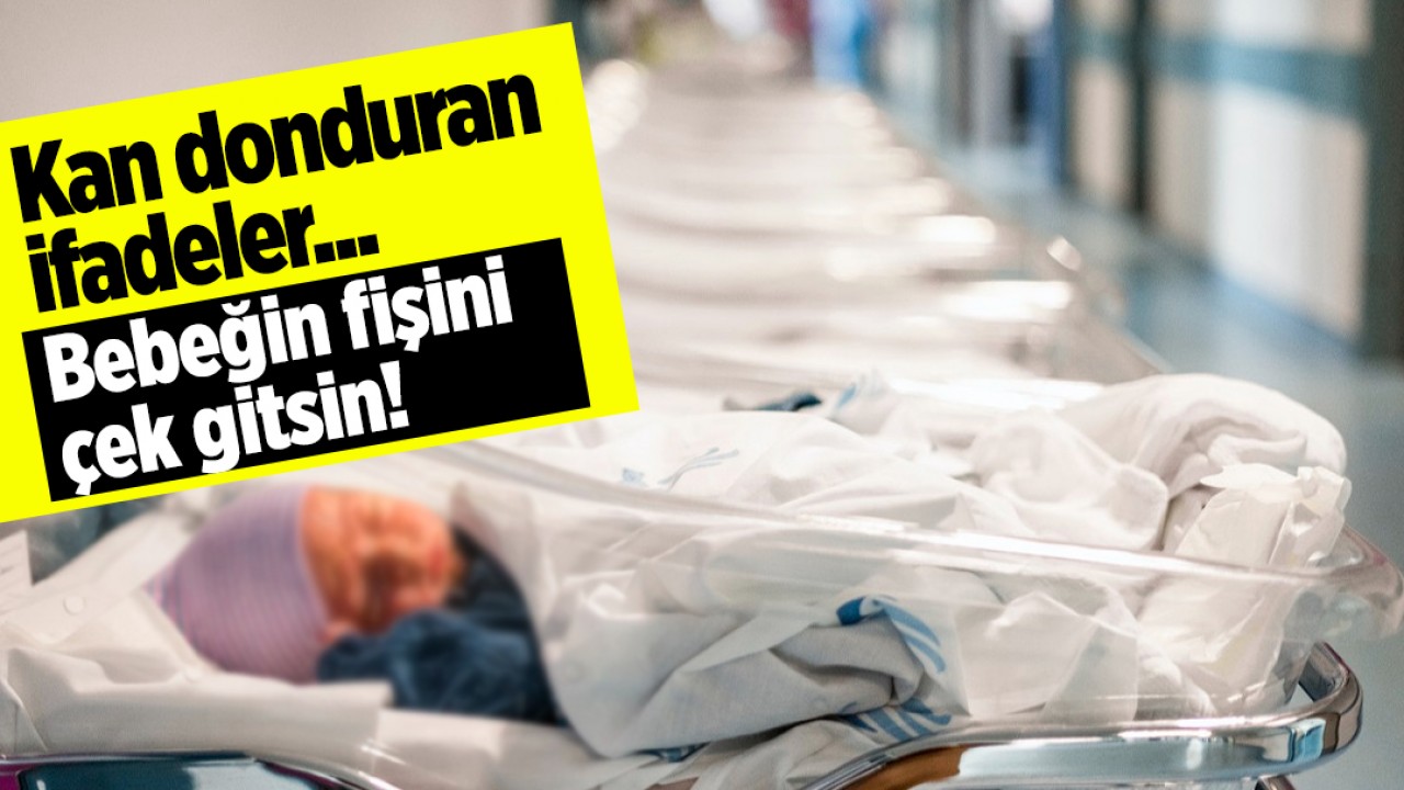 Yenidoğan Çetesi hakim karşısında! Kan donduran ifadeler: Bebeğin fişini çek gitsin