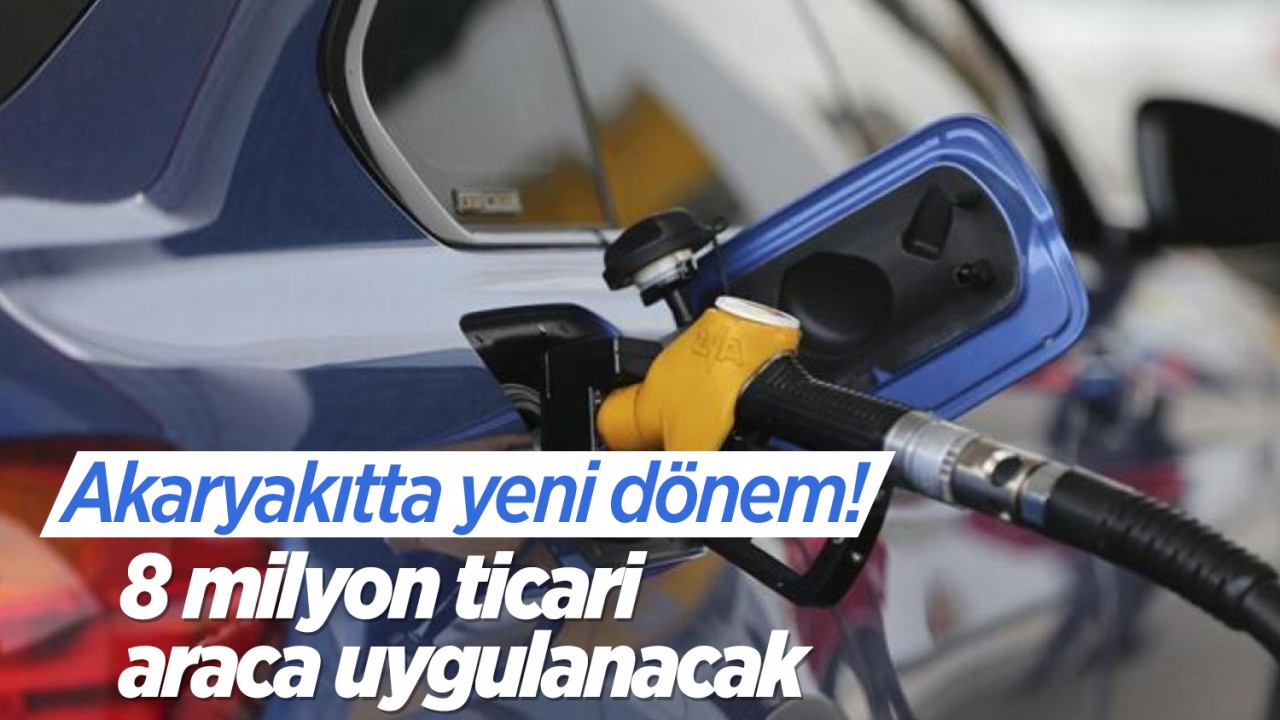 Akaryakıtta yeni dönem! 8 milyon ticari araca uygulanacak