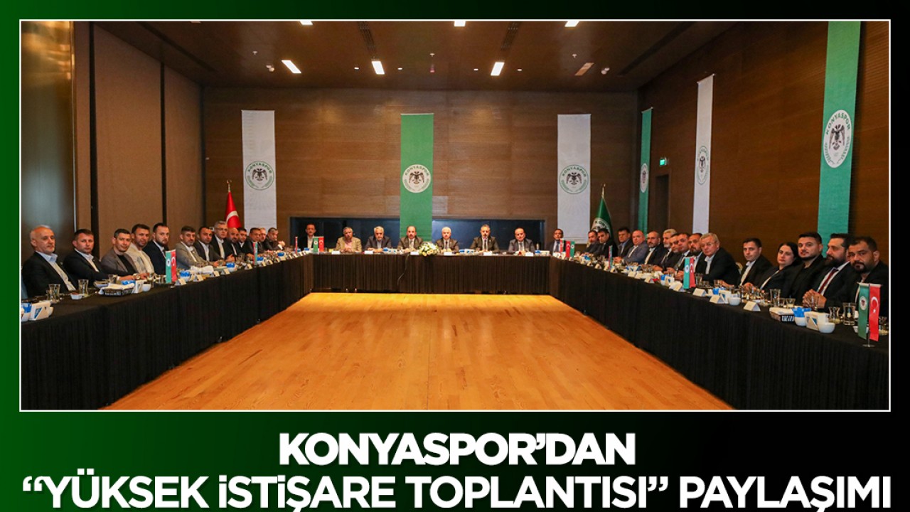 Konyaspor’dan “Yüksek İstişare Toplantısı“ paylaşımı