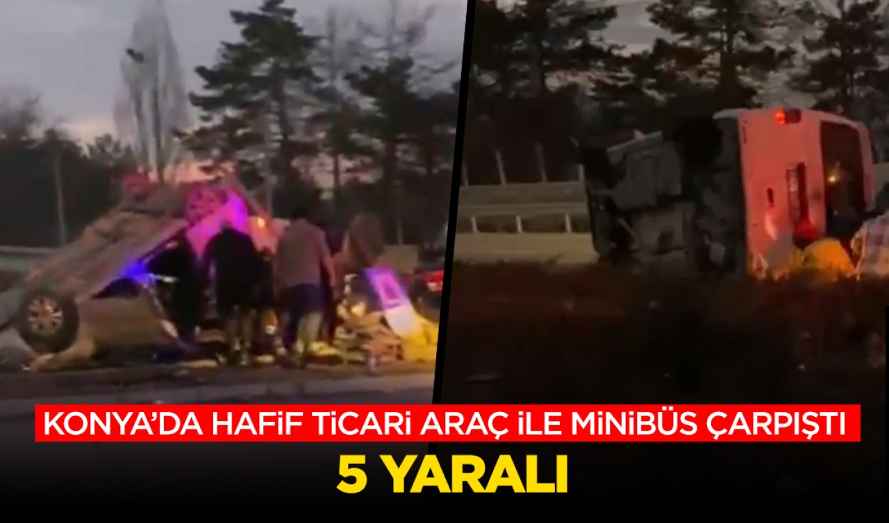 Konya’da hafif ticari araç ile minibüs çarpıştı: 5 yaralı