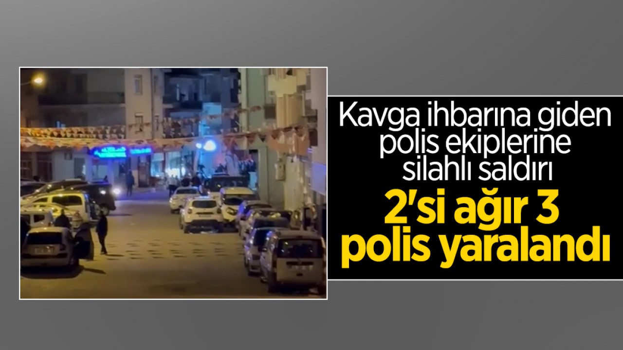 Kavga ihbarına giden polis ekiplerine silahlı saldırı: 2’si ağır 3 polis yaralandı