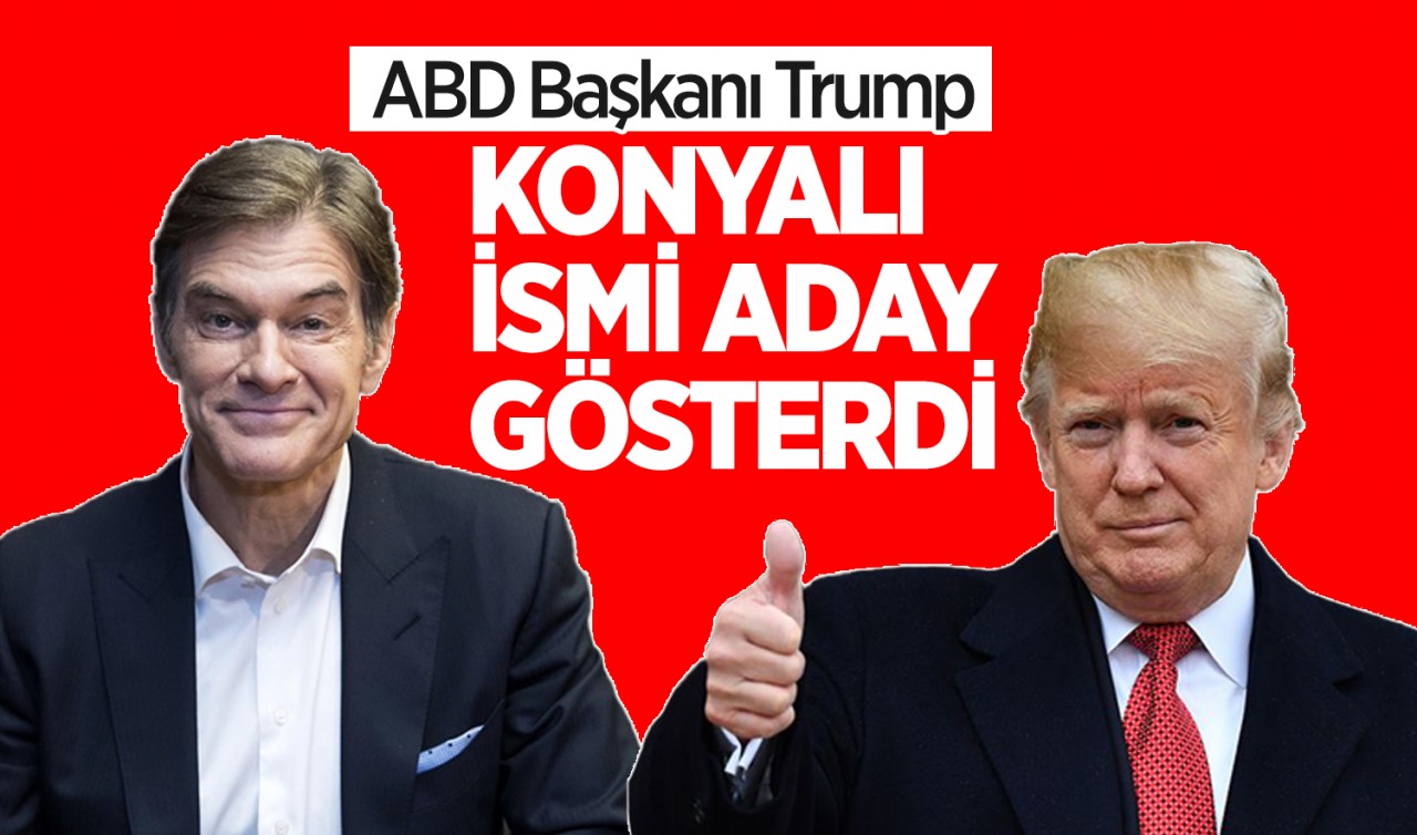 ABD Başkanı Trump, Konyalı ismi aday gösterdi