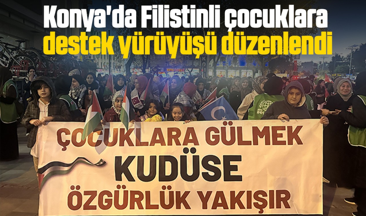 Konya'da Filistinli çocuklara destek yürüyüşü düzenlendi