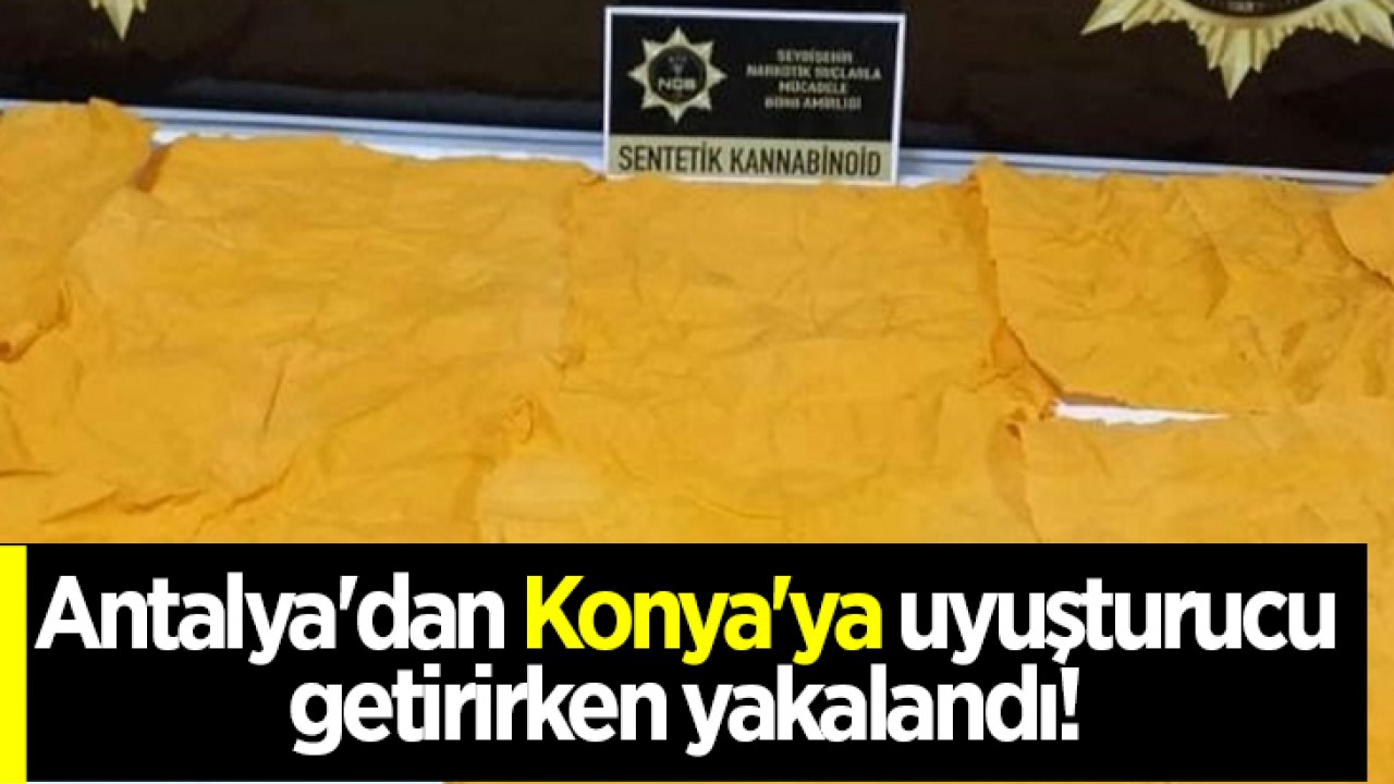 Antalya'dan Konya'ya uyuşturucu getirirken yakalandı! 