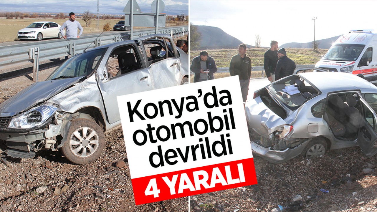 Konya’da otomobil devrildi: 4 yaralı