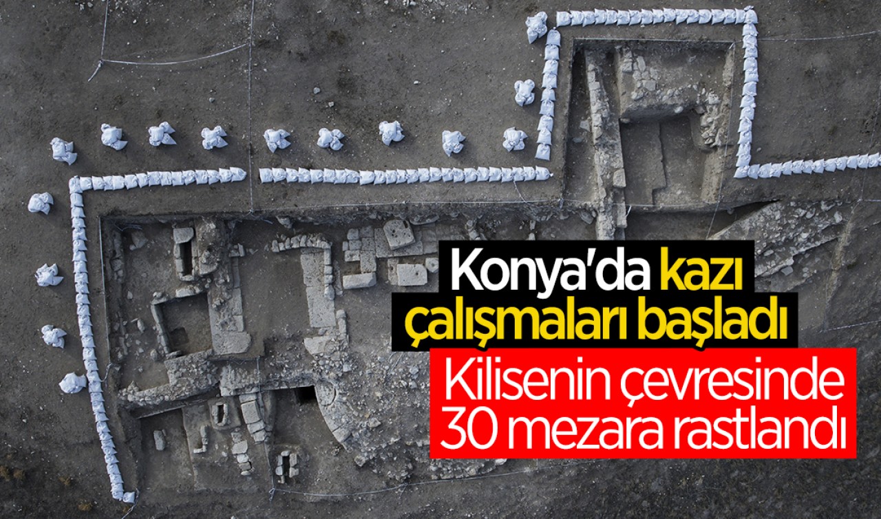 Konya'da kazı çalışmaları başladı! Kilisenin çevresinde 30 mezara rastlandı