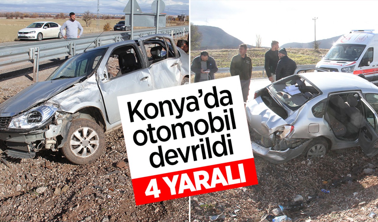 Konya’da otomobil devrildi: 4 yaralı