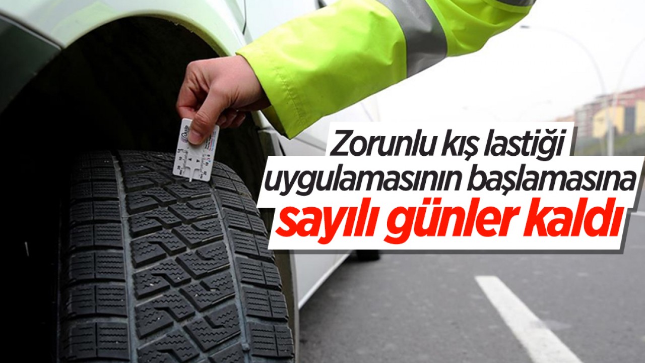 Zorunlu kış lastiği uygulamasının başlamasına sayılı günler kaldı