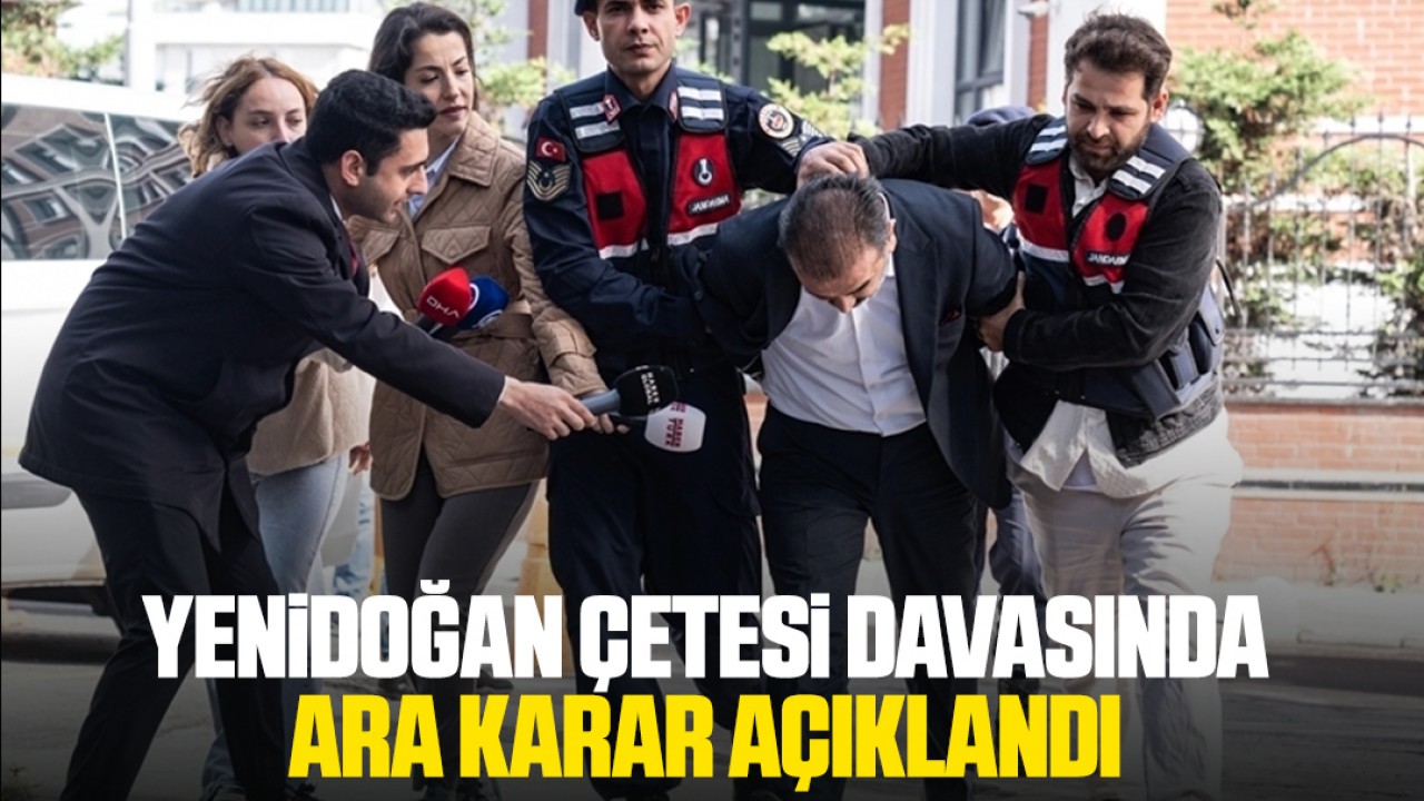 Yenidoğan Çetesi davasında ara karar açıklandı