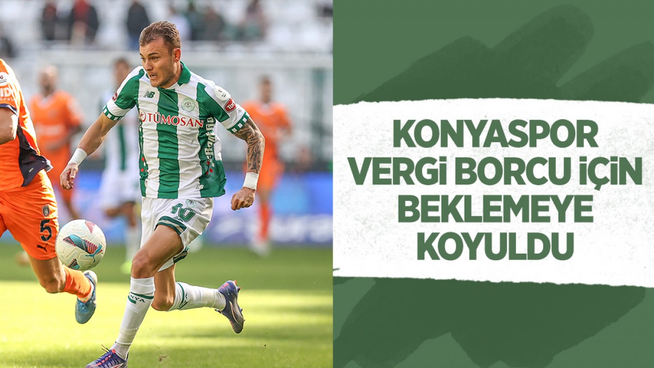 Konyaspor vergi borcu için beklemeye koyuldu: Yapılandırmanın detayları ne?