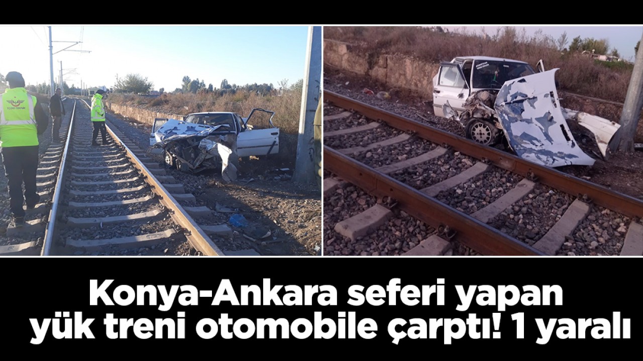 Konya-Ankara seferi yapan yük treni otomobile çarptı! 1 yaralı