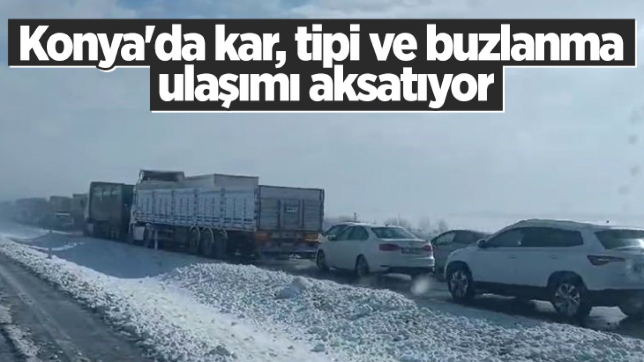 Konya’da kar, tipi ve buzlanma ulaşımı aksatıyor