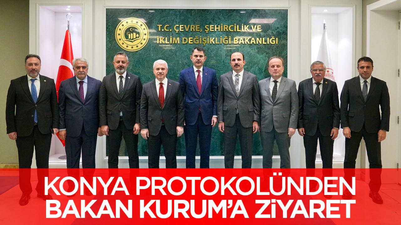 Konya protokolünden Bakan Kurum’a ziyaret