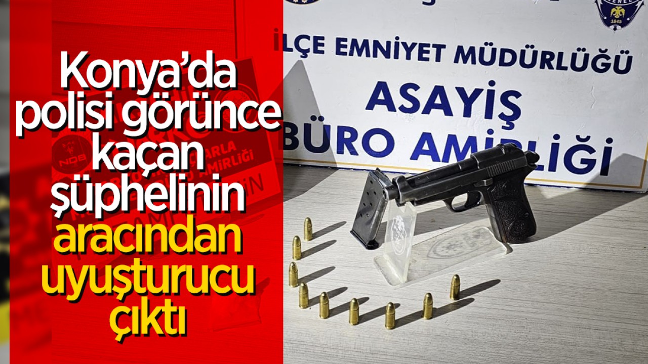 Konya’da polisi görünce kaçan şüphelinin aracından uyuşturucu çıktı