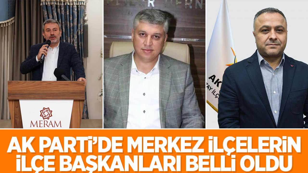 AK Parti’de Meram, Selçuklu ve Karatay ilçe başkanları belli oldu