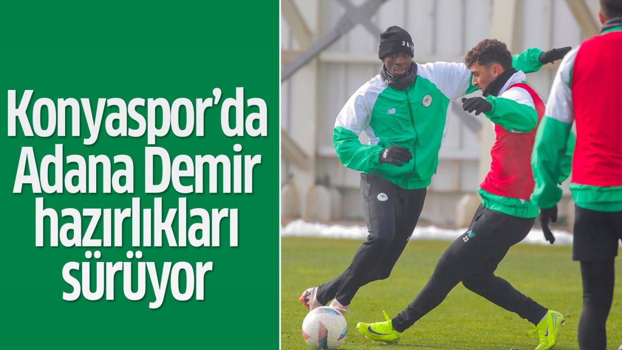 Konyaspor’da, Adana Demir hazırlıkları sürüyor