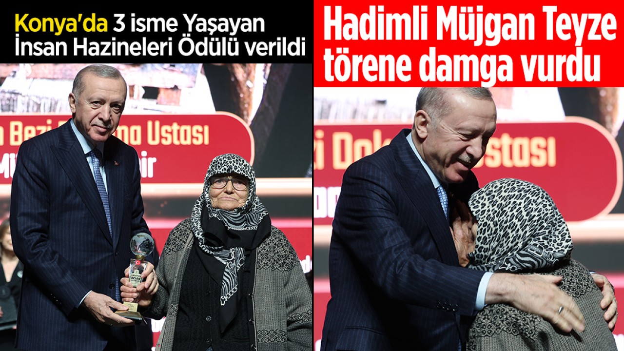 Konya’da 3 isme Yaşayan İnsan Hazineleri Ödülü verildi! Hadimli Müjgan Teyze törene damga vurdu