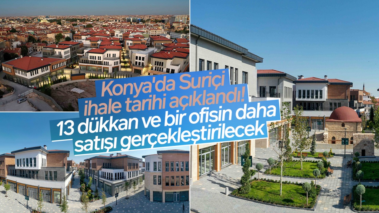 Konya'da Suriçi ihale tarihi açıklandı! 13 dükkan ve bir ofisin daha satışı gerçekleştirilecek