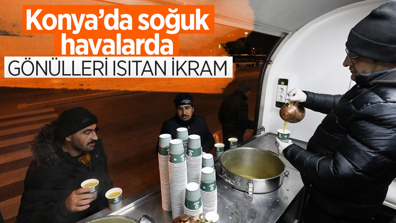 Konya’da soğuk havalarda gönülleri ısıtan ikram