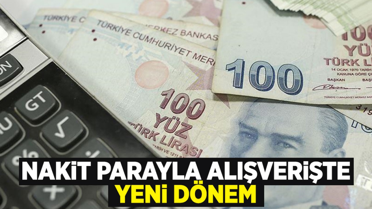 Resmi Gazete’de yayımlandı: Nakit parayla alışverişte yeni dönem