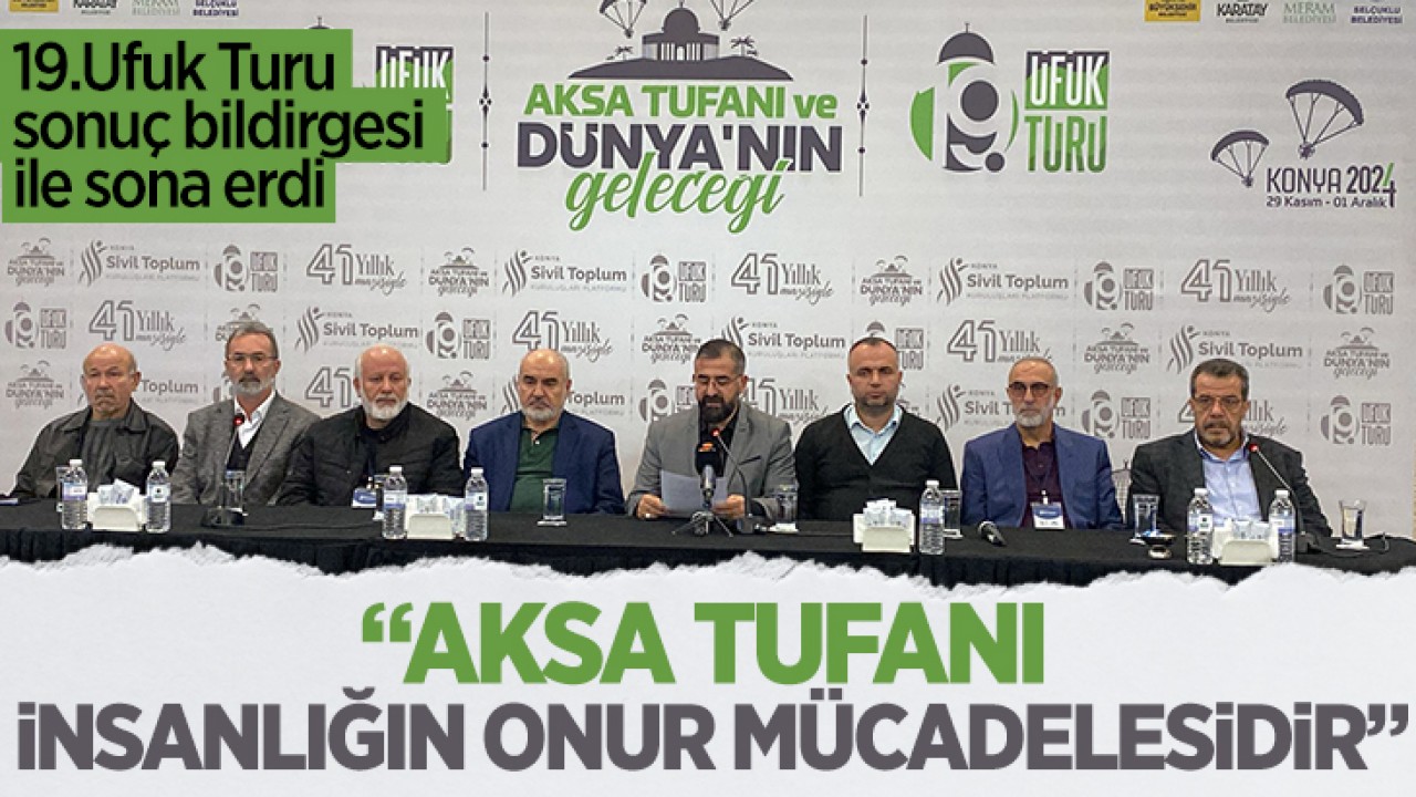 19.Ufuk Turu sonuç bildirgesi ile sona erdi: “Aksa Tufanı insanlığın onur mücadelesidir“