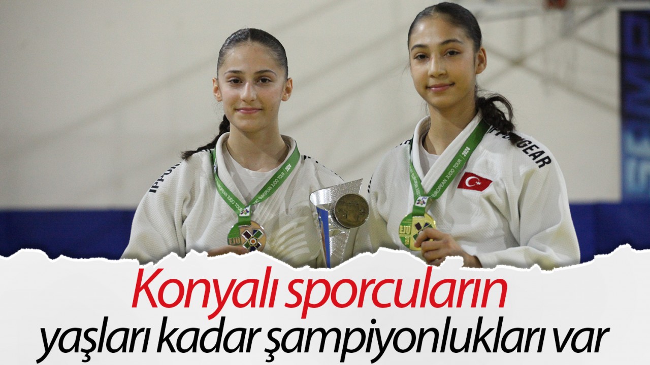 Konyalı sporcuların yaşları kadar şampiyonlukları var