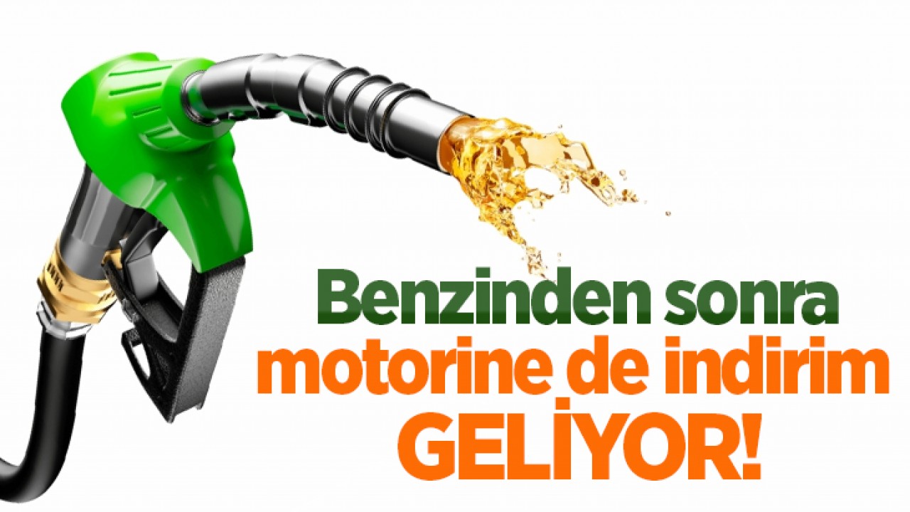 Benzinden sonra motorine de indirim geliyor!