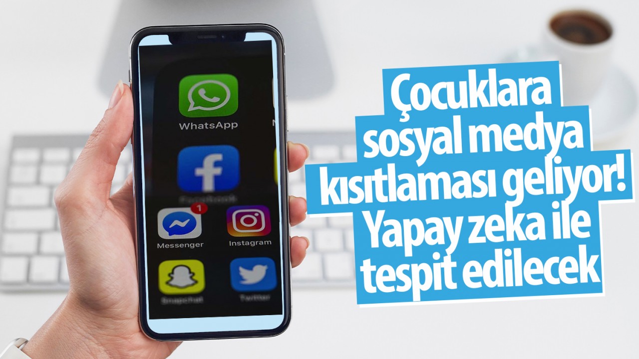 Çocuklara sosyal medya kısıtlaması geliyor! Yapay zeka ile tespit edilecek