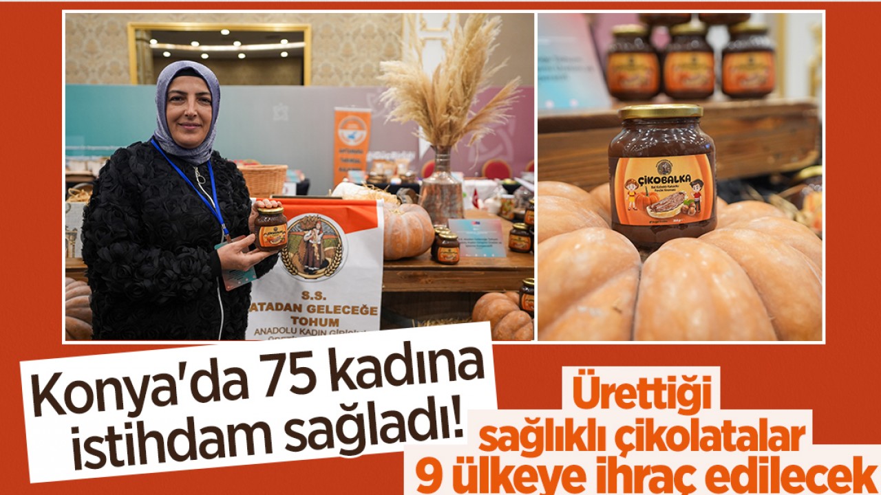 Konya’da 75 kadına istihdam sağladı! Ürettiği sağlıklı çikolatalar 9 ülkeye ihraç edilecek