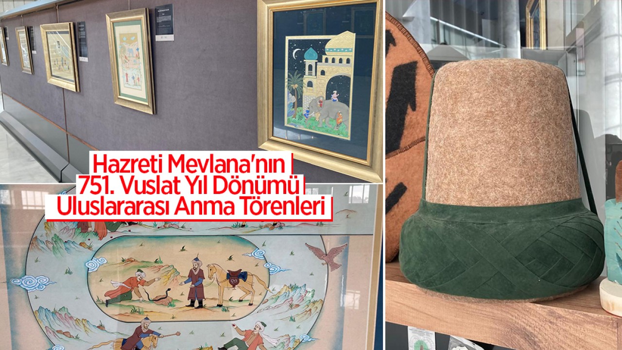 Hazreti Mevlana'nın 751. Vuslat Yıl Dönümü Uluslararası Anma Törenleri