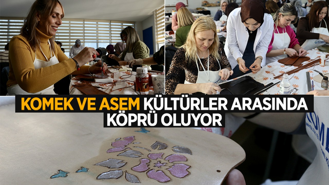 KOMEK ve ASEM kültürler arasında köprü oluyor