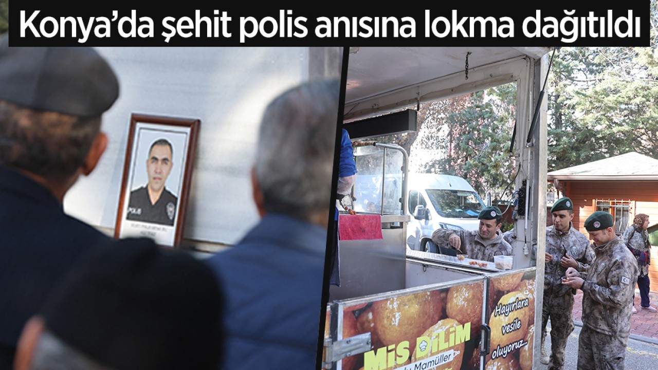 Konya'da şehit polis anısına lokma dağıtıldı