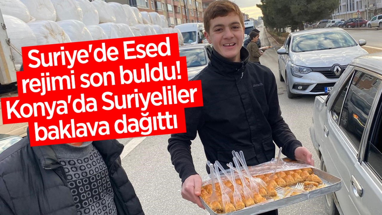 Suriye’de Esed rejimi son buldu: Konya’da Suriyeliler baklava dağıttı