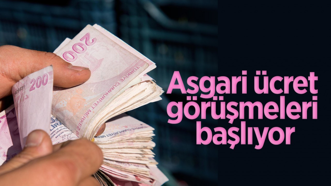 Asgari ücret görüşmeleri başlıyor